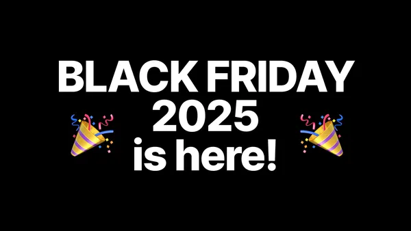 The Black Friday Sale 2025 Is Live! 🎉